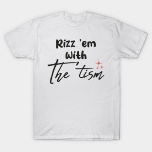 Rizz-Em-With-The-Tism T-Shirt